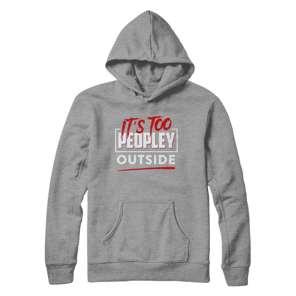 It's Too Peopley Outside-T-Shirt & Hoodie-Pullover Hoodie-Sport Grey
