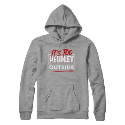 It's Too Peopley Outside-T-Shirt & Hoodie-Pullover Hoodie-Sport Grey