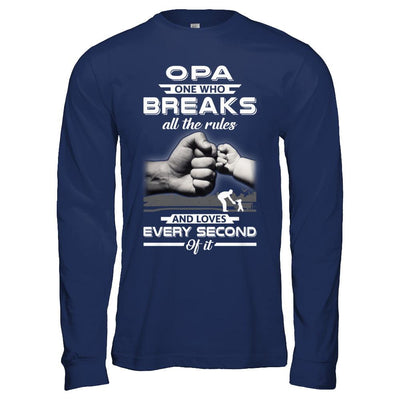 Opa One Who Breaks All The Rules And Loves Every Second Of It-T-Shirt & Hoodie-Long Sleeve T-Shirt-Navy