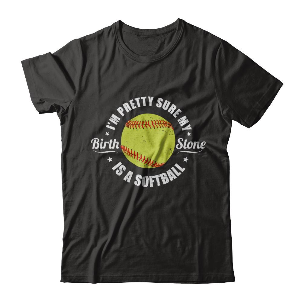 I'm Pretty Sure My Birth Stone Is A Softball