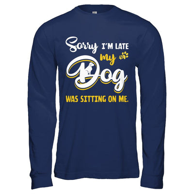 Sorry I'm Late My Dog Was Sitting On Me-T-Shirt & Hoodie-Long Sleeve T-Shirt-Navy