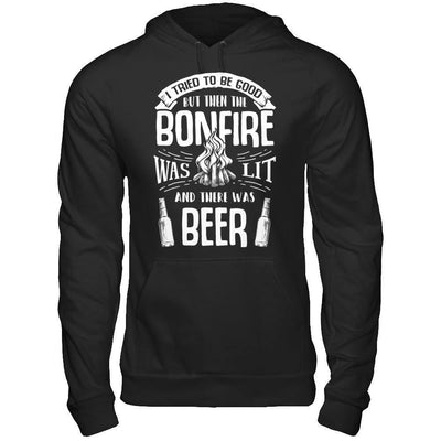 I Tried To Be Good But Then The Bonfire Was Lit And There Was Beer-T-Shirt & Hoodie-Pullover Hoodie-Black