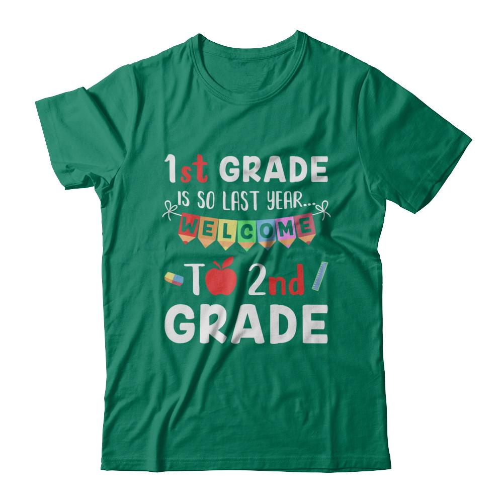 1st Grade Is So Last Year Welcome To Second 2nd Grade-T-Shirt & Hoodie-Classic T-Shirt-Kelly Green