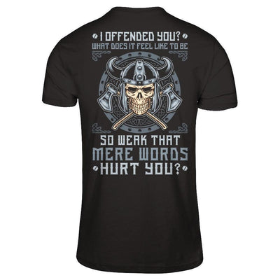 Viking I Offended You What Does It Feel Like To Be So Weak-T-Shirt & Hoodie-Classic T-Shirt-Black