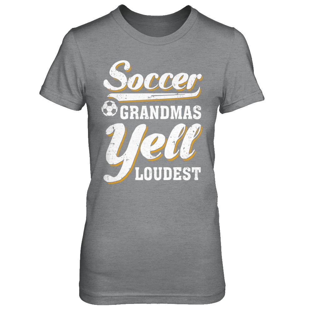 Soccer Grandmas Yell Loudest-T-Shirt & Hoodie-Women's T-Shirt-Sport Grey