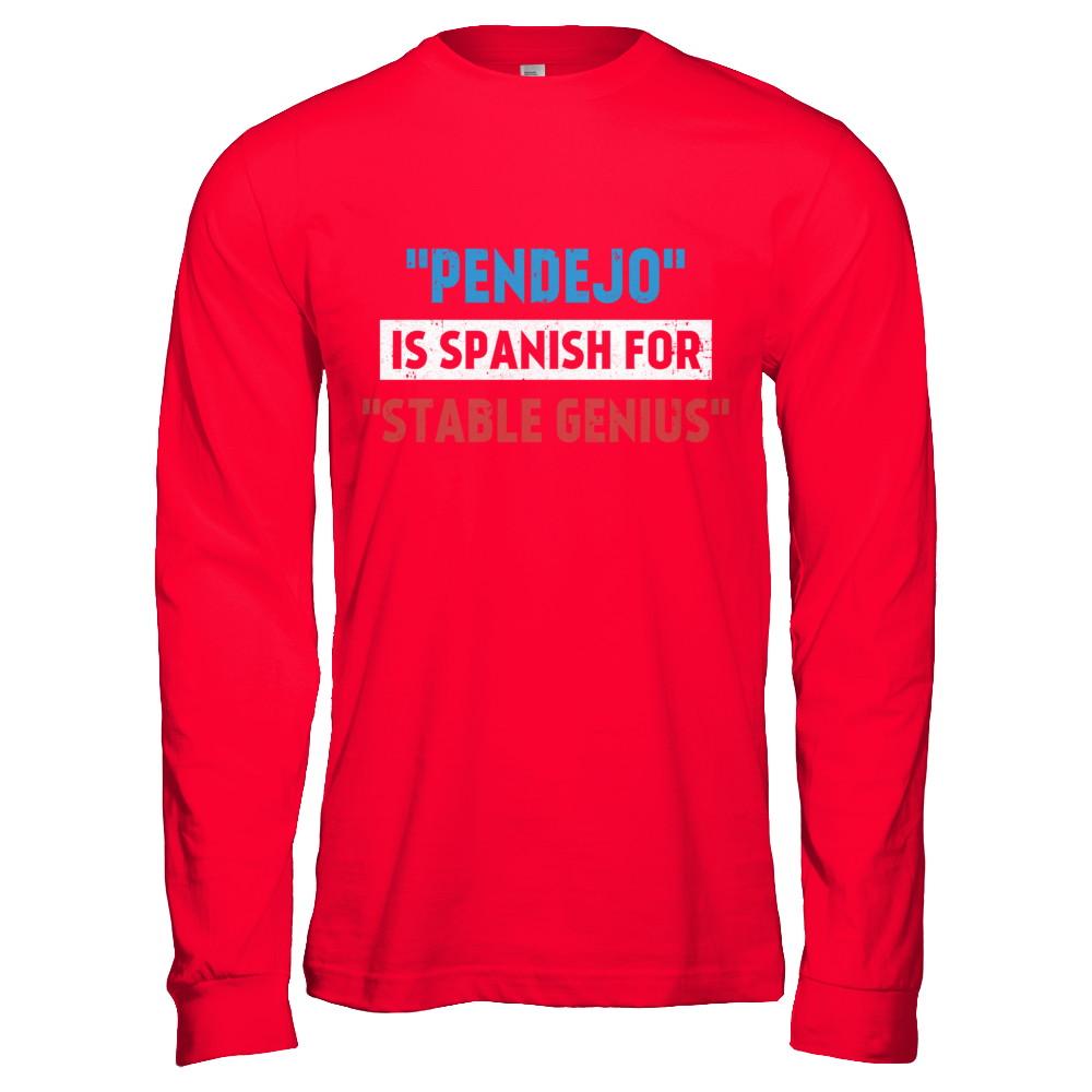 Pendejo Is Spanish For Stable Genius-T-Shirt & Hoodie-Long Sleeve T-Shirt-Red