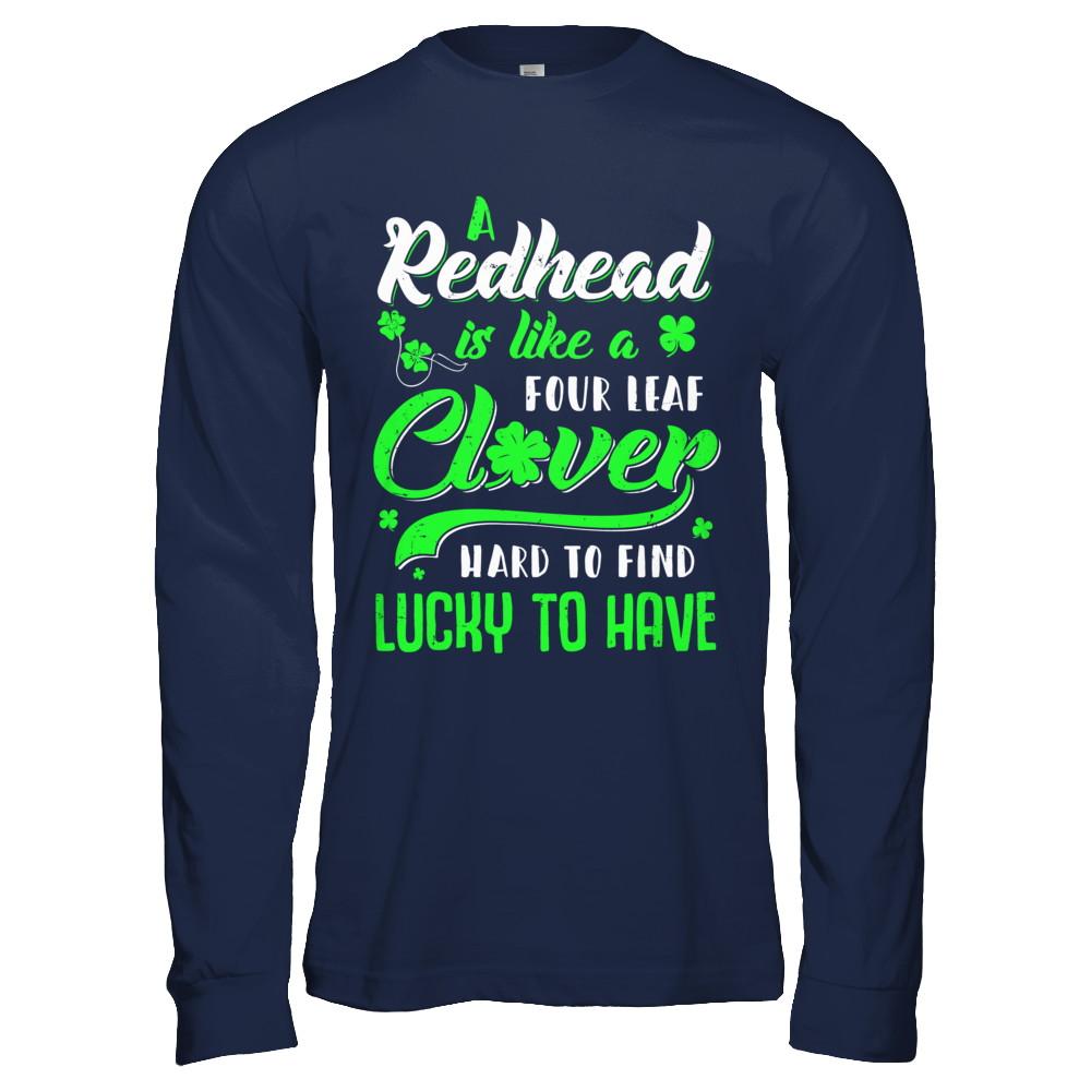A Redhead Is Like A Four Leaf Clover Hard To Find-T-Shirt & Hoodie-Long Sleeve T-Shirt-Navy