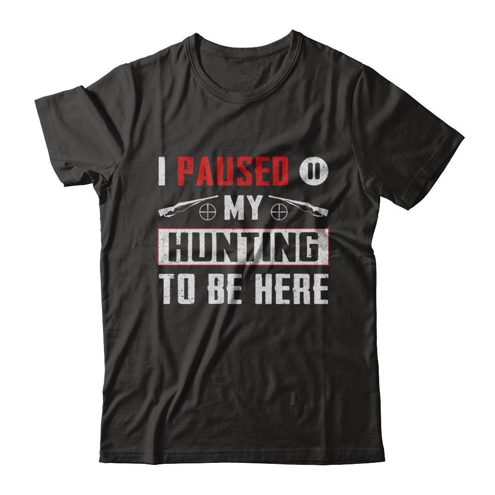 I Paused My Hunting To Be Here