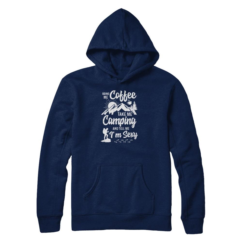 Bring Me Coffee Take Me Camping And Tell Me Sexy-T-Shirt & Tank Top-Pullover Hoodie-Navy