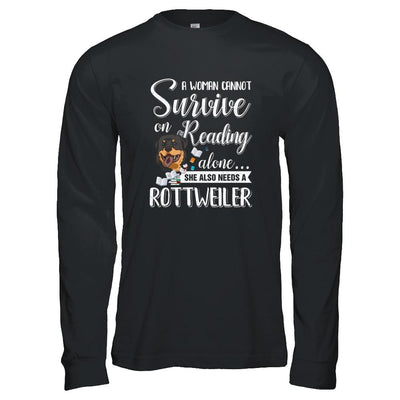 A Woman Cannot Survive On Reading Alone Rottweiler-T-Shirt & Tank Top-Long Sleeve T-Shirt-Black