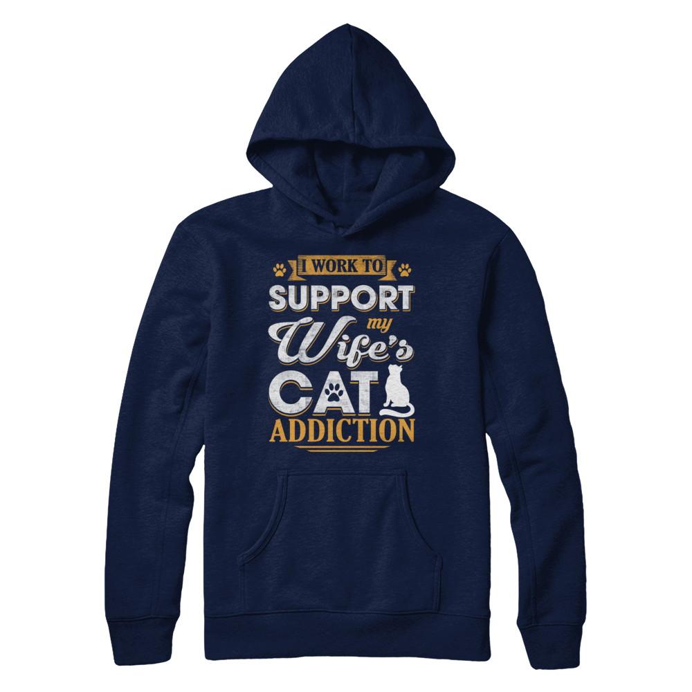 I Work To Support My Wife's Cat Addiction-T-Shirt & Hoodie-Pullover Hoodie-Navy
