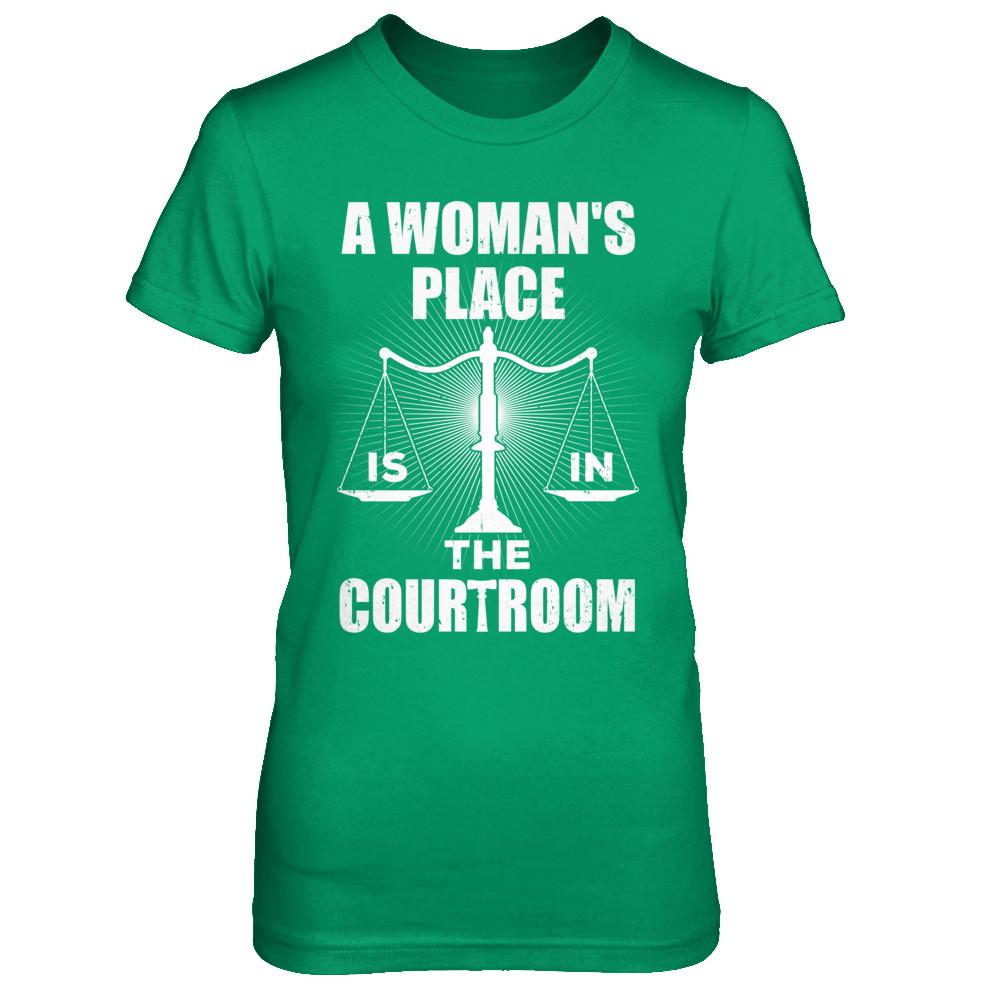 Lawyer Graduation A Woman's Place Is In The Courtroom-T-Shirt & Hoodie-Women's T-Shirt-Irish Green