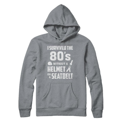 I Survived The 80s Without A Helmet Or A Seatbelt 80Th Birthday-T-Shirt & Hoodie-Pullover Hoodie-Light Steel