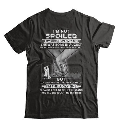 I Am A Not Spoiled My Wife Was Born In August Husband-T-Shirt & Hoodie-Classic T-Shirt-Black