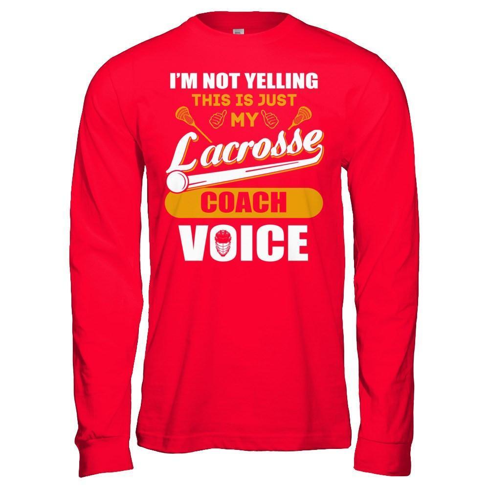 I'm Not Yelling This Is Just My Lacorsse Coach Voice-T-Shirt & Hoodie-Long Sleeve T-Shirt-Red