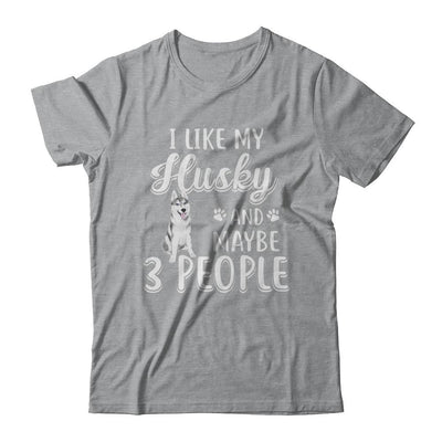 I Like My Husky And Maybe 3 People-T-Shirt & Hoodie-Classic T-Shirt-Sport Grey