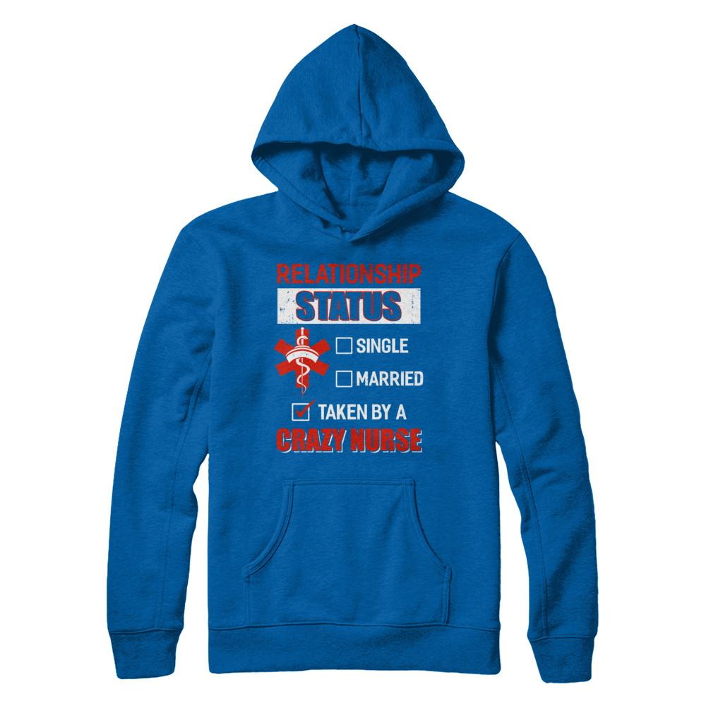 Relationship Status Single Married Taken By A Crazy Nurse-T-Shirt & Hoodie-Pullover Hoodie-Royal