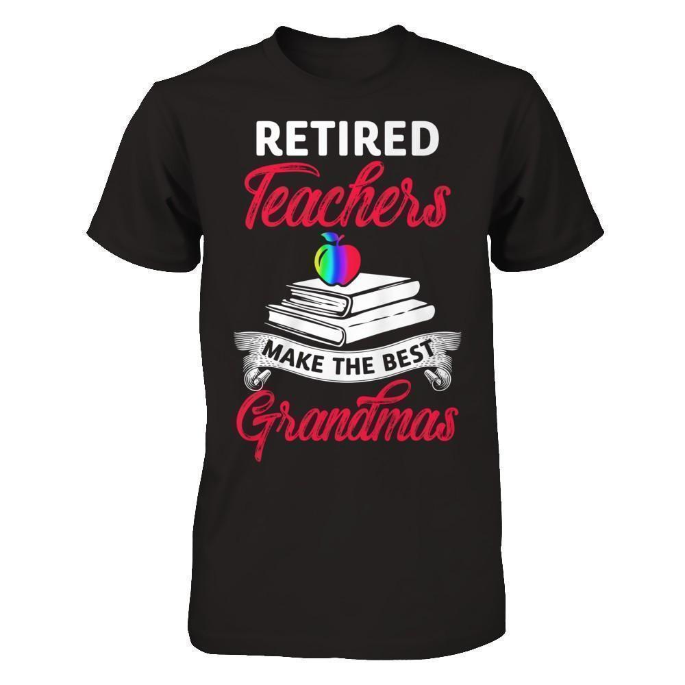 Retired Teachers Make The Best Grandmas-T-Shirt & Hoodie-Premium T-Shirt-Black