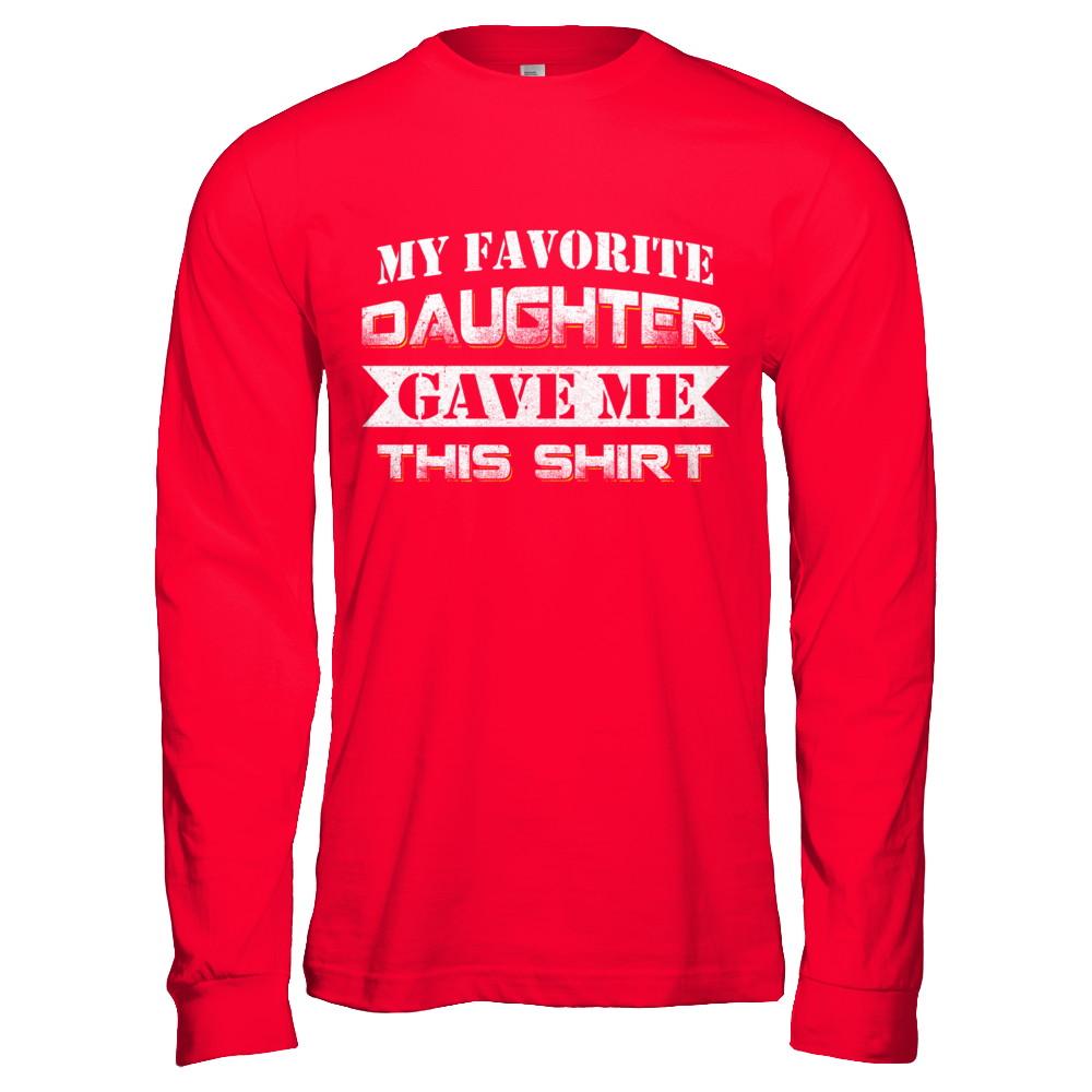 My Favorite Daughter Gave Me This-T-Shirt & Hoodie-Long Sleeve T-Shirt-Red