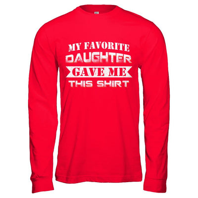 My Favorite Daughter Gave Me This-T-Shirt & Hoodie-Long Sleeve T-Shirt-Red