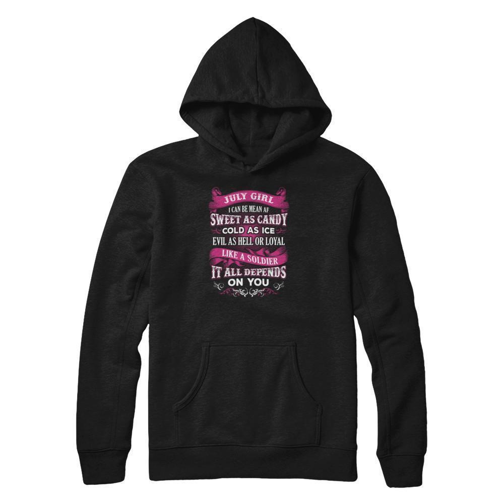 July Girl I Can Be Mean Af Sweet Candy Ice Hell Soldier Depends On You-T-Shirt & Tank Top-Pullover Hoodie-Black