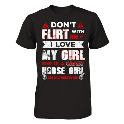 Don't Flirt With Me I Love My Girl She Is A Crazy Horse Girl-T-Shirt & Hoodie-Classic T-Shirt-Black