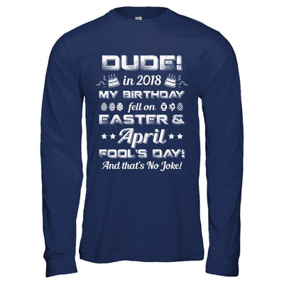2018 Birthday Born On Easter & April Fool's Day-T-Shirt & Hoodie-Long Sleeve T-Shirt-Navy