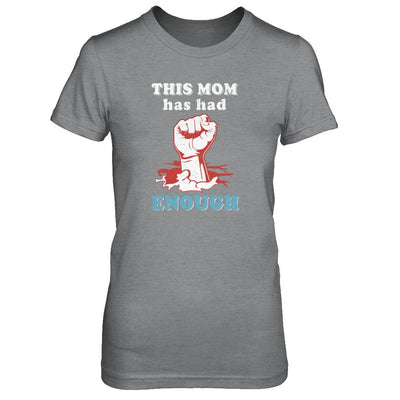 This Mom Has Had Enough School Protest-T-Shirt & Tank Top-Women's T-Shirt-Sport Grey