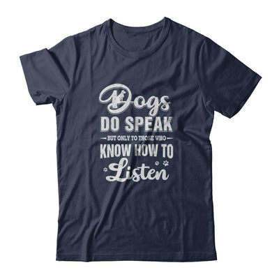 Dogs Do Speak But Only To Those Who Know How To Listen-T-Shirt & Tank Top-Classic T-Shirt-Navy