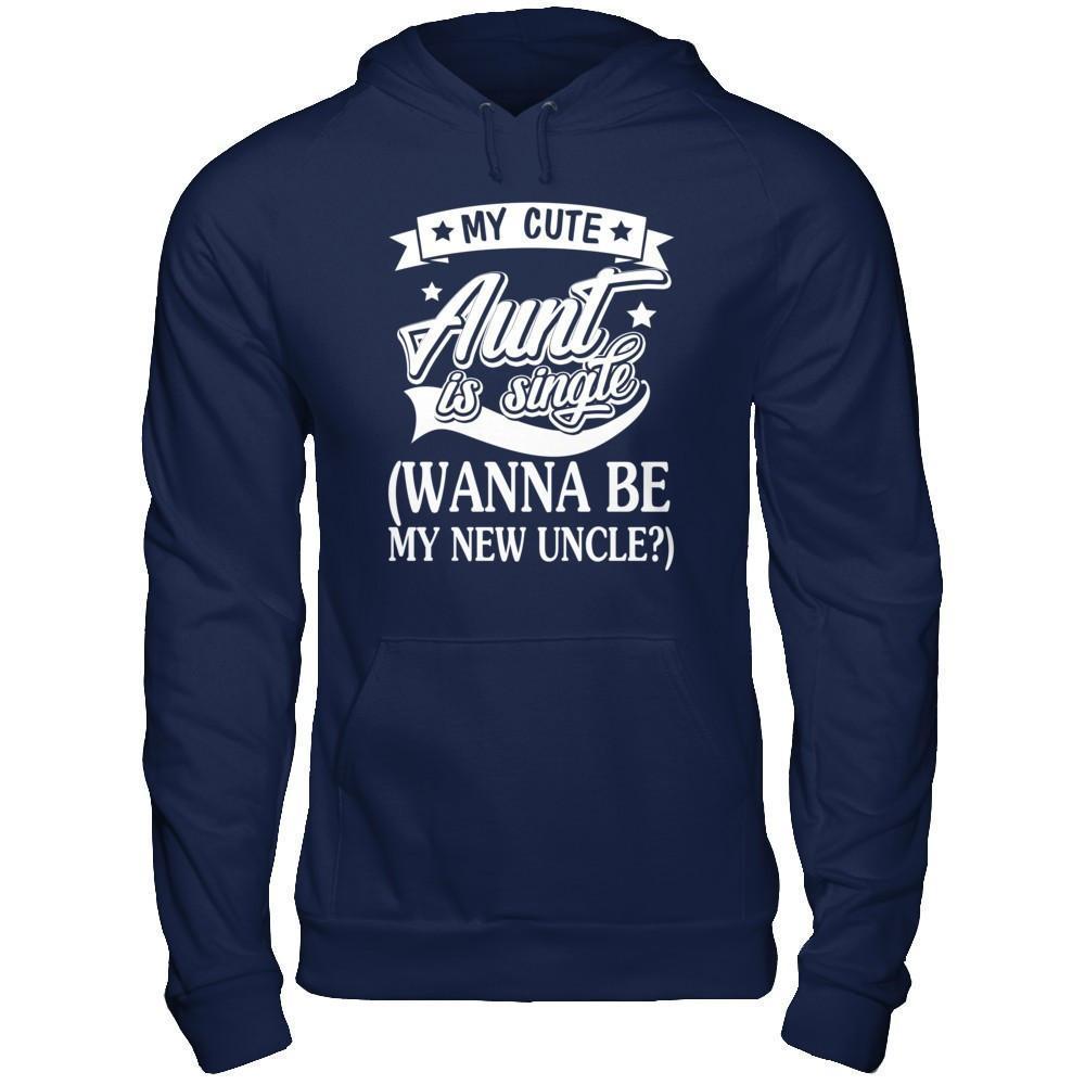 My Cute Aunt Is Single Wanna Be My New Uncle-T-Shirt & Hoodie-Pullover Hoodie-Navy