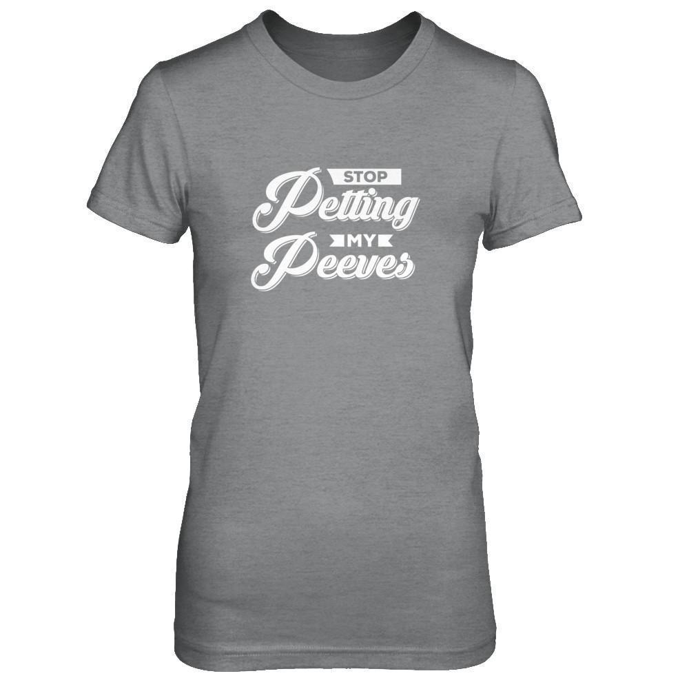 Stop Petting My Peeves-T-Shirt & Tank Top-Women's T-Shirt-Sport Grey