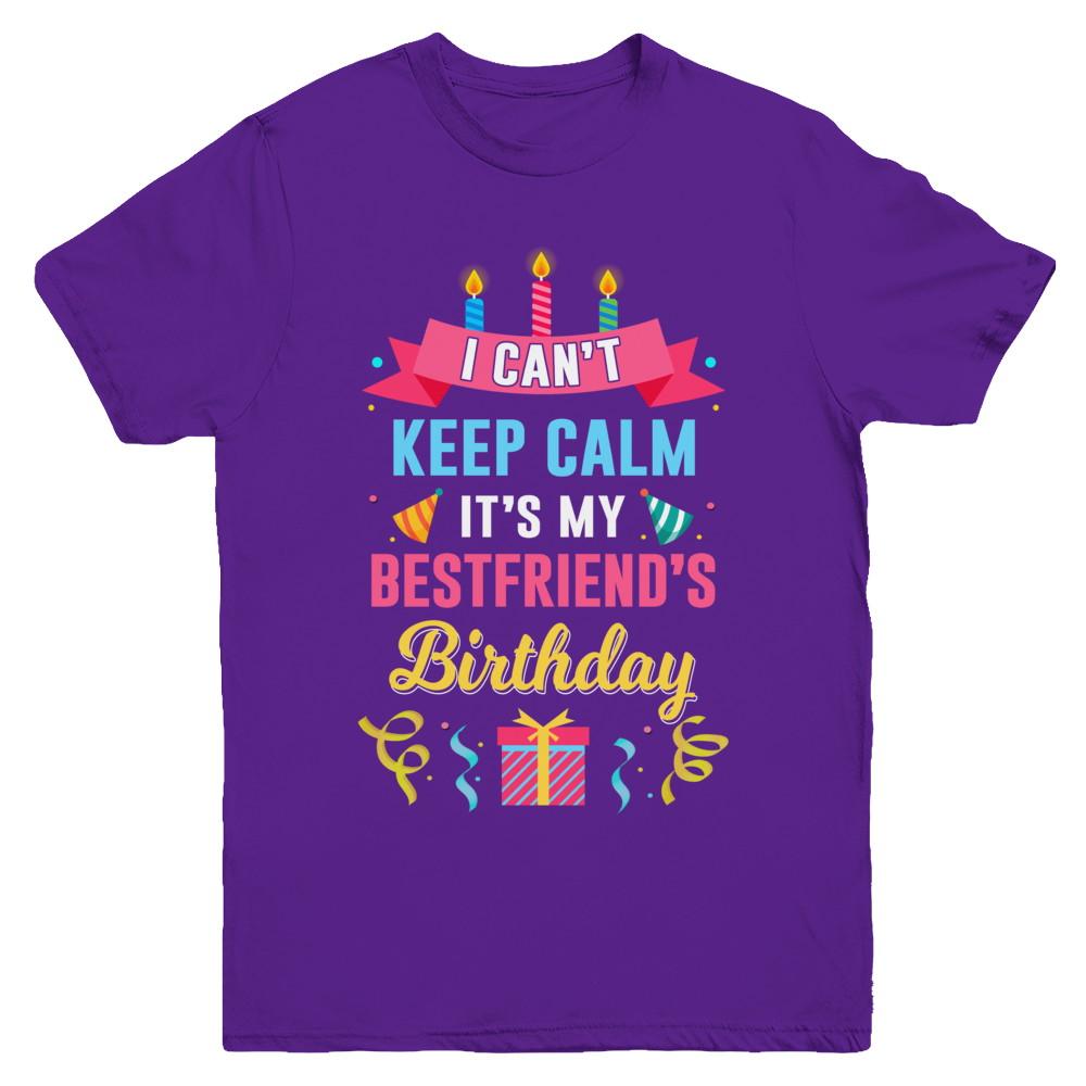 I Can't Keep Calm It's My Bestfriend's Birthday Youth-Youth Shirt-Youth T-Shirt-Purple