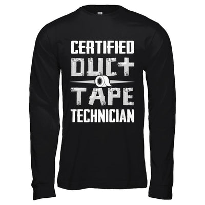 Certified Duct Tape Technician-T-Shirt & Hoodie-Long Sleeve T-Shirt-Black
