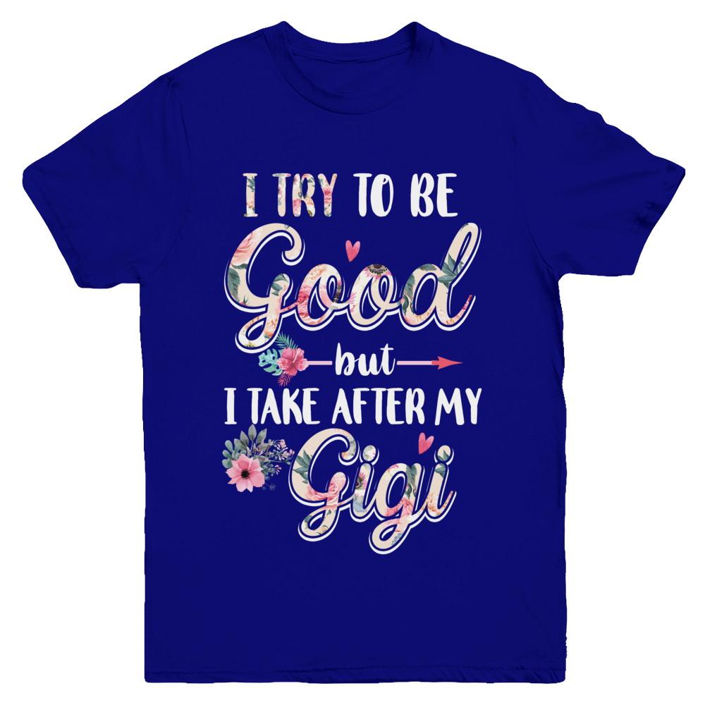 Toddler Kids I Try To Be Good But I Take After My Gigi Youth-Youth Shirt-Youth T-Shirt-Navy