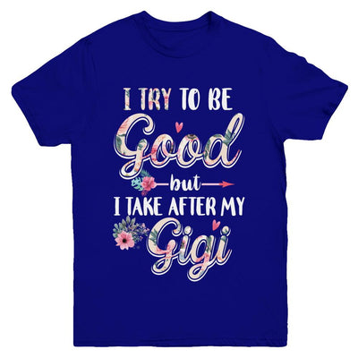 Toddler Kids I Try To Be Good But I Take After My Gigi Youth-Youth Shirt-Youth T-Shirt-Navy