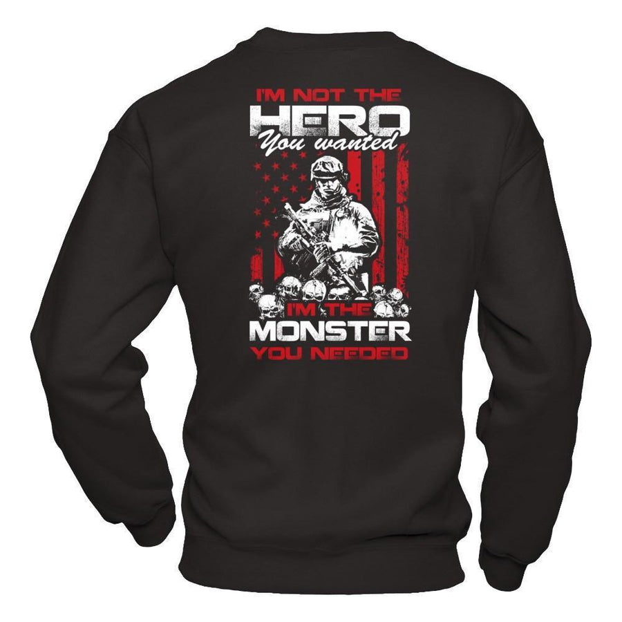 I'm Not The Hero You Wanted I'm The Monster You Needed-T-Shirt & Hoodie-Crewneck Sweatshirt-Black