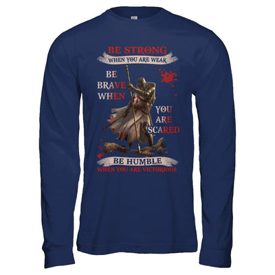 Knight Templar Be Strong When You Are Weak-T-Shirt & Hoodie-Long Sleeve T-Shirt-Navy