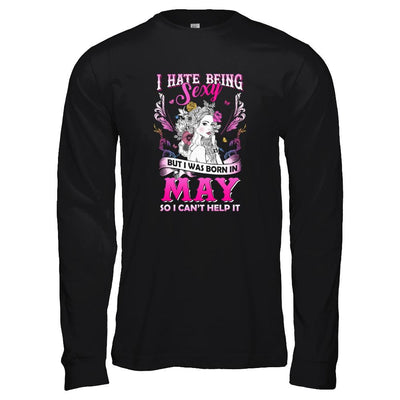 I Hate Being Sexy But I Was Born In May Birthday-T-Shirt & Tank Top-Long Sleeve T-Shirt-Black