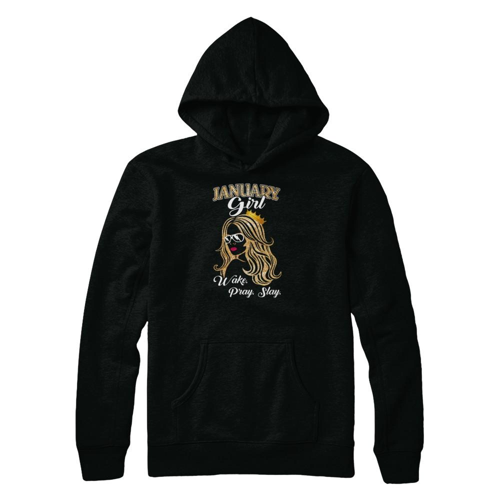 January Woman Lady Girl Wake Pray Slay Birthday Gift-T-Shirt & Tank Top-Pullover Hoodie-Black
