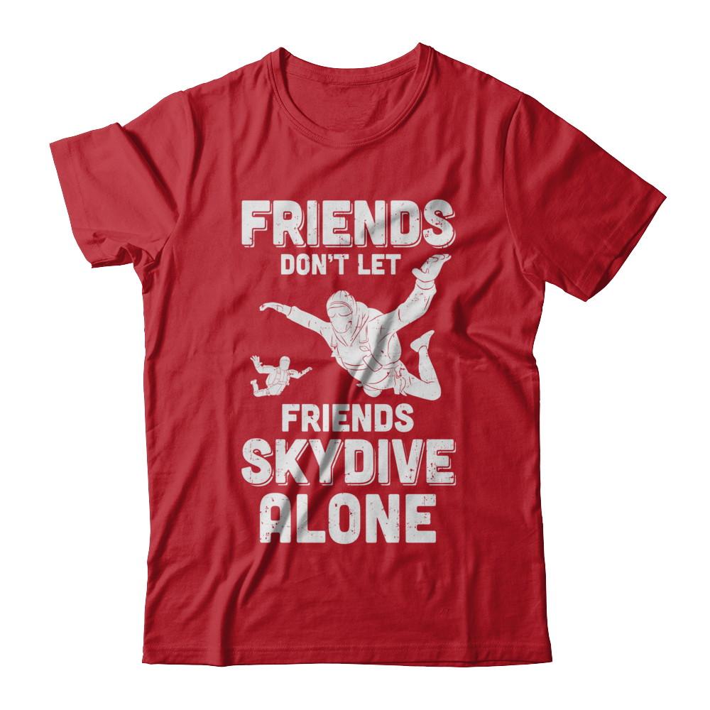 Skydiving Don't Let Friends Skydive Alone Skydiver-T-Shirt & Hoodie-Classic T-Shirt-Red