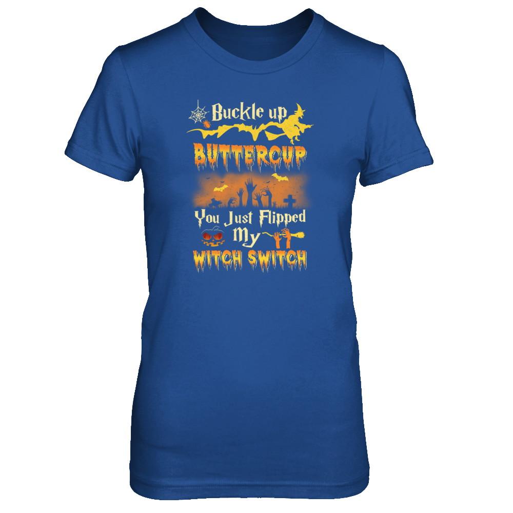 Buckle Up Buttercup You Just Flipped My Witch Switch-T-Shirt & Tank Top-Women's T-Shirt-Royal