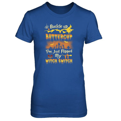 Buckle Up Buttercup You Just Flipped My Witch Switch-T-Shirt & Tank Top-Women's T-Shirt-Royal
