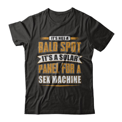 It's Not A Bald Spot It's A Solar Panel For A Sex Machine-T-Shirt & Hoodie-Premium T-Shirt-Black
