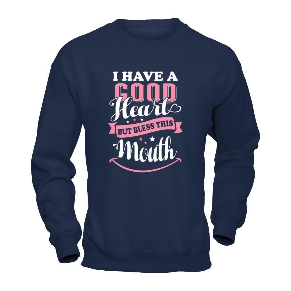 I Have A Good Heart But Bless This Mouth-T-Shirt & Tank Top-Crewneck Sweatshirt-Navy