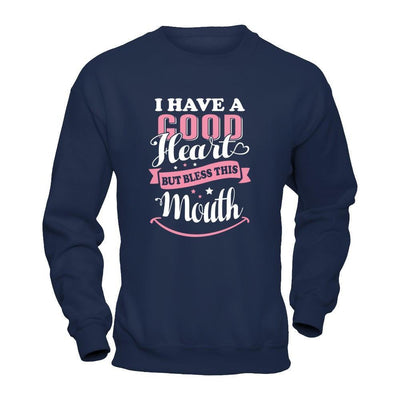 I Have A Good Heart But Bless This Mouth-T-Shirt & Tank Top-Crewneck Sweatshirt-Navy