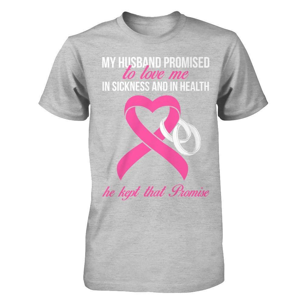 My Husband Promises To Love Me In Sickness Breast Cancer-T-Shirt & Hoodie-Premium T-Shirt-Heather Gray
