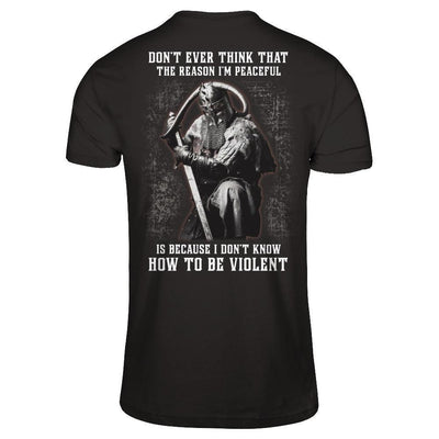 Viking Don't Ever Think That The Reason I'm Peaceful-T-Shirt & Hoodie-Classic T-Shirt-Black
