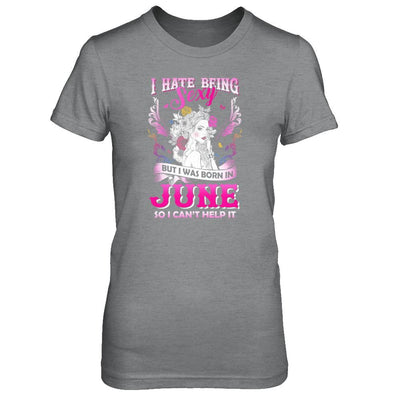 I Hate Being Sexy But I Was Born In June Birthday-T-Shirt & Tank Top-Women's T-Shirt-Sport Grey
