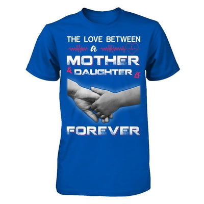 The Love Between A Mother and Daughter Is Forever-T-Shirt & Hoodie-Premium T-Shirt-Royal