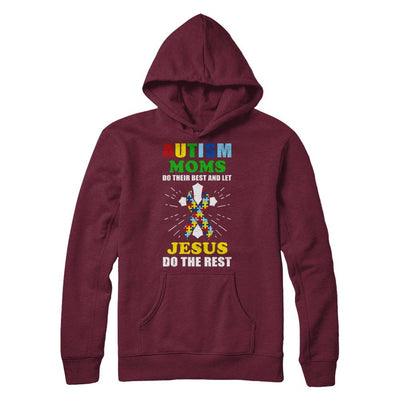 Autism Moms Do Their Best And Let Jesus Do The Rest-T-Shirt & Hoodie-Pullover Hoodie-Maroon